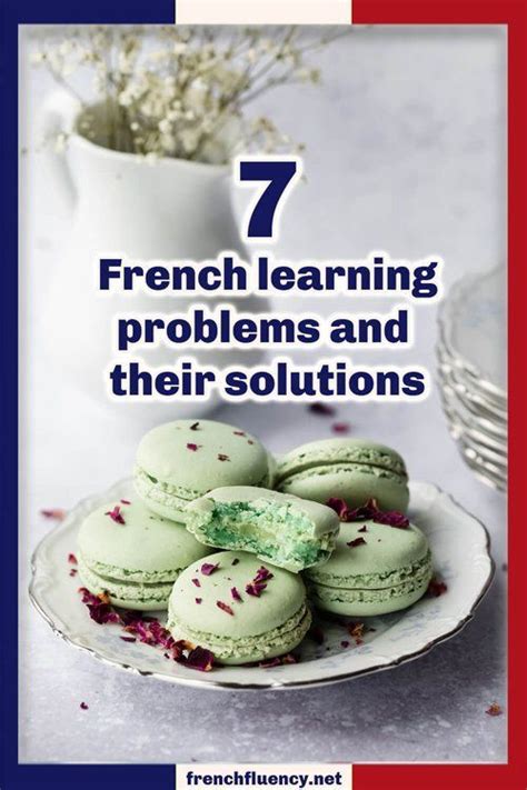 7 French Learning Problems And How To Solve Them French Fluency