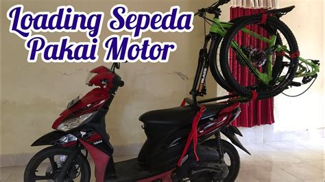 Mudah Cara Loading Sepeda Di Motor Menggunakan Rak Youtube