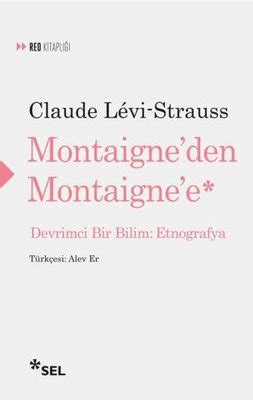 Montaigne Den Montaigne E Claude Levi Strauss Fiyat Sat N Al D R