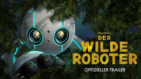 Der Wilde Roboter Offizieller Trailer Deutsch German HD YouTube