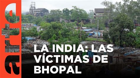 La India La Tragedia De Bhopal Arte Tv Documentales Youtube