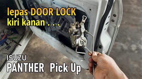 Proses Melepas Door Lock Pintu Kanan Kiri Panther Pick Up Youtube