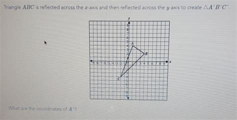 Solved Triangle Abc Is Reflected Across The Z Axis And Then Reflected