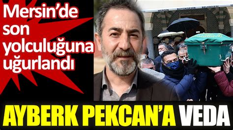 Oyuncu Ayberk Pekcan Son Yolculu Una U Urland