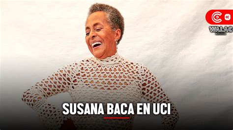 Susana Baca está en UCI y su esposo emitió un comunicado Walac Noticias