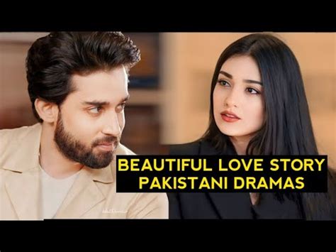 Top Beautiful Love Story Pakistani Dramas Youtube