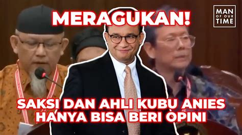 KOK BISA KUBU ANIES AJUKAN SAKSI DAN AHLI YANG TAK KOMPETEN The Man