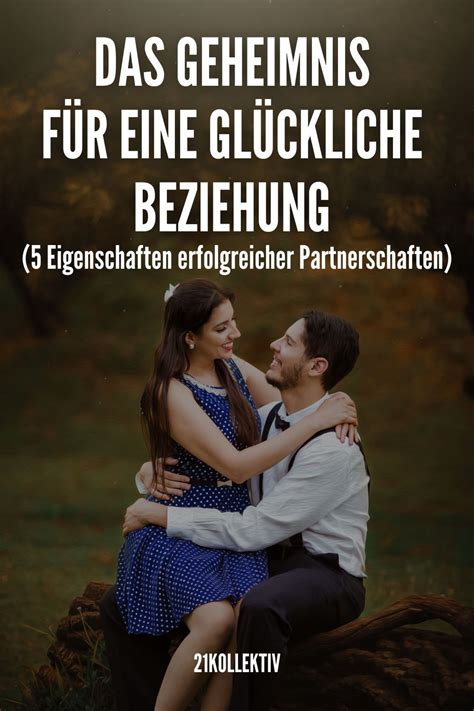 Das Geheimnis für eine glückliche Beziehung 5 Eigenschaften