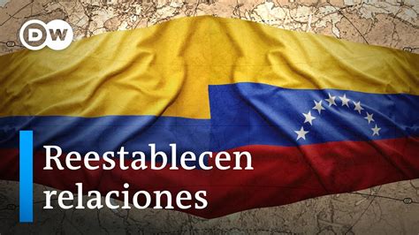 Colombia Y Venezuela Retoman Relaciones Diplom Ticas Youtube