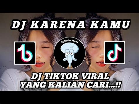 Dj Tiktok Viral Karena Kamu Aku Rela Menunggu Dj Karena Kamu Dj