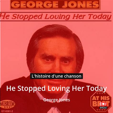 L Histoire D Une Chanson He Stopped Loving Her Today George Jones