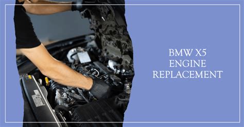 BMW X5 Engine Replacement Cost: What You Need To Know