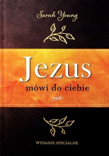 Jezus mówi do ciebie Sarah Young 13207171776 Książka Allegro