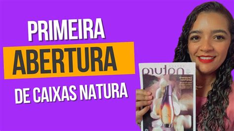 Primeira Abertura De Caixa Da Natura Vou Te Mostrar O Que Veio Ciclo