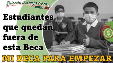 Mi Beca para Empezar Alumnos que ya no recibirán el beneficio