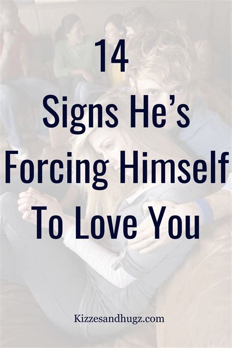 14 Signs He S Forcing Himself To Love You Artofit