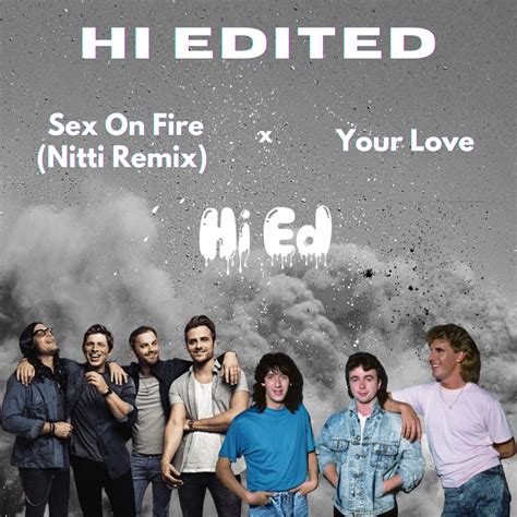 Kings Of Leon Vs The Outfield Sex On Fire Nitti Remix X Your Love Hi Edit By Hi Ed Free