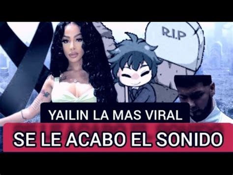 Yailin La Mas Viral Y El Fin De Su Carrera Se Le Acabo El Sonido