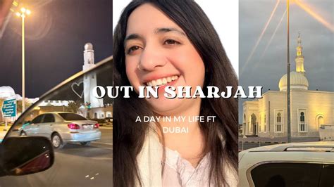 Out In Sharjah A Day In My Life Old Memories Kinza Qazi Vlogs