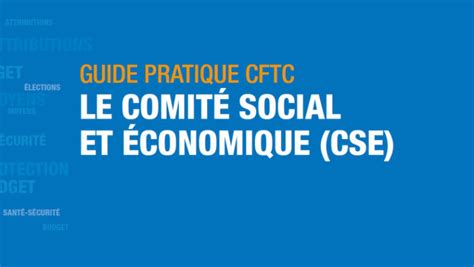 Guide Pratique Cftc Le Comit Social Et Economique Cse Cftc