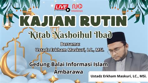 Live Kajian Rutin Kitab Nashoihul Ibad Seri Bersama Ustadz Erkham