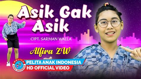 Lagu Anak Indonesia Asik Gak Asik Alfira Zw Youtube