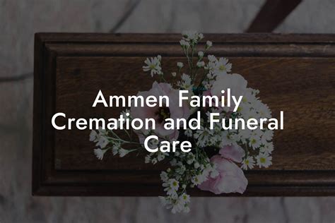 Ammen Family Cremation and Funeral Care - Eulogy Assistant