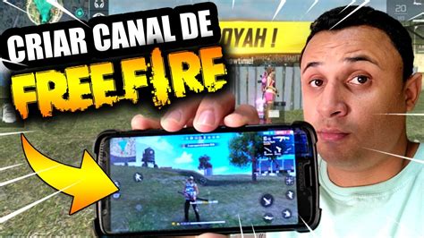 Como Criar Um Canal De FREE FIRE No YOUTUBE Pelo CELULAR E PC