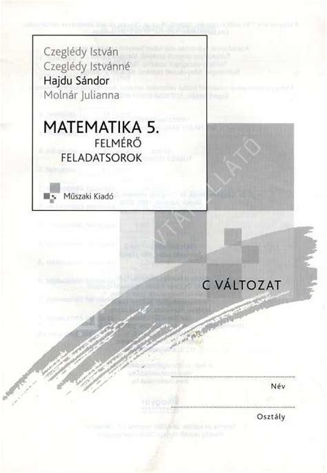 Felmérő feladatsorok matematika 5 osztály C változat KELLO