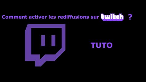 Tuto 1 Comment Activer Les Rediffusions Sur Twitch YouTube