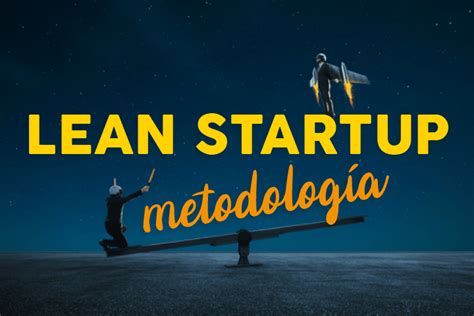 Metodología Lean Startup qué es y cómo aplicarla en X etapas Appvizer