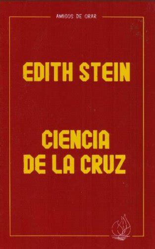 Ciencia De La Cruz Estudio Sobre San Juan De La Cruz By Stein Edith