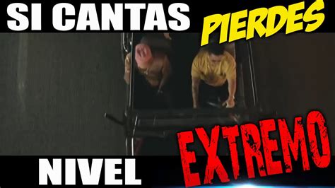 Si Cantas Pierdes Nivel Extremo Wereverwero Xd Youtube