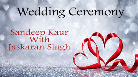 Live Wedding Ceremony Sandeep Kaur With Jaskaran Singh Jakhu