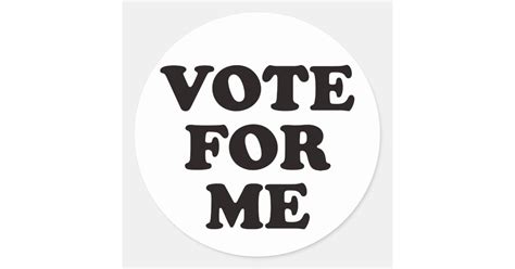 Vote For Me! Classic Round Sticker | Zazzle