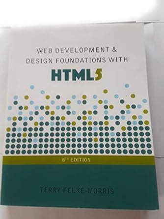 Web Development And Design Foundations With Html Felke Morris Terry