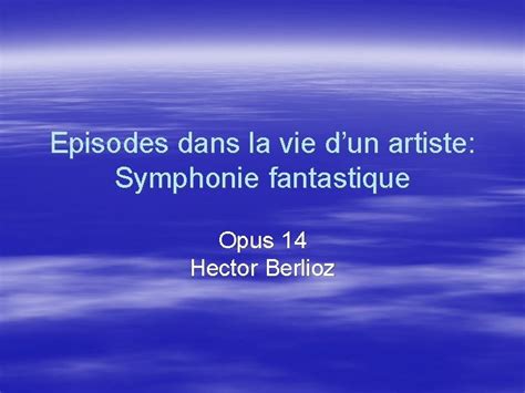 Episodes Dans La Vie Dun Artiste Symphonie Fantastique