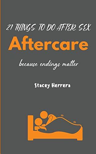 Aftercare 21 Things To Do After Sex By Stacey N Herrera Goodreads