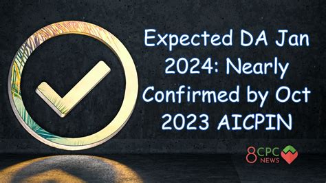 Expected Da Jan 2024 Nearly Confirmed By Oct 23 Aicpin