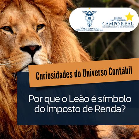 Ciências Contábeis Campo Real: Por que o leão é o símbolo do Imposto de ...