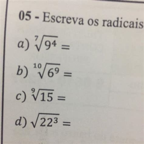 Escreva Os Radicais A Seguir Na Forma De Potencia Brainly Br