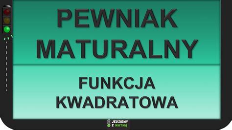 Pewniak Maturalny Funkcja Kwadratowa Youtube