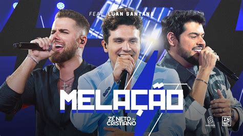 Zé Neto e Cristiano Luan Santana Melação Intenso YouTube