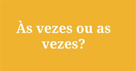 Às vezes ou as vezes? | Gramática: Sintaxe | Digitando Minutos