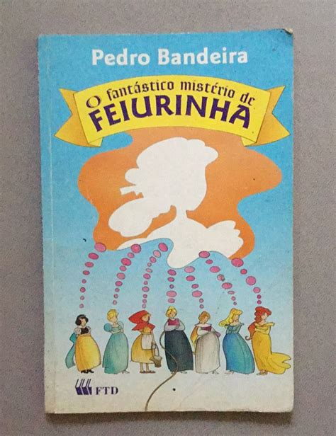 Livro O Fant Stico Mundo De Feiurinha Pedro Bandeira Livro Ftd