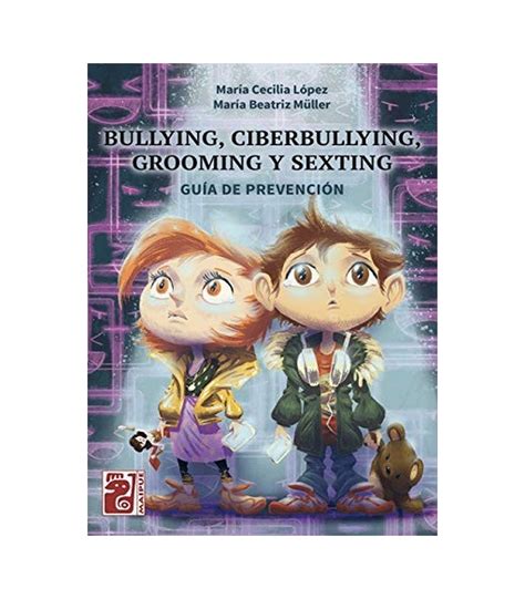 Comprar Bullying Ciberbullying Grooming Y Sexting Guía De Prevención