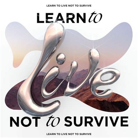 Grafikonelu On Instagram Learn To Live Not To Survive