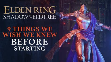 Elden Ring Shadow Of The Erdtree 9 Things We Wish We Knew Before