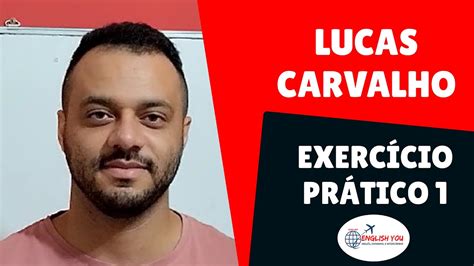 LUCAS CARVALHO INTRODUCE YOURSELF EXERCÍCIO PRÁTICO 1 ENGLISH YOU