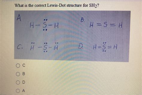 Solved What is the correct Lewis-Dot structure for SH2? А Bi | Chegg.com